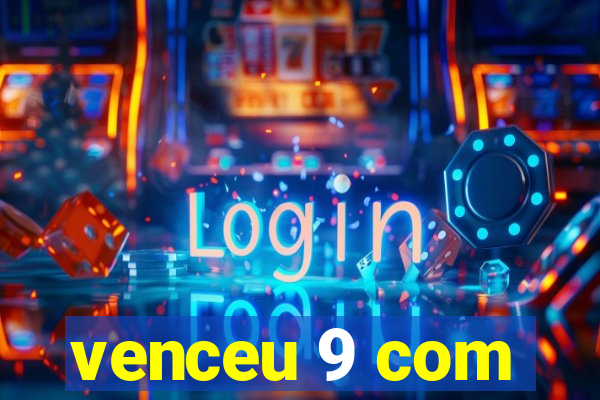 venceu 9 com