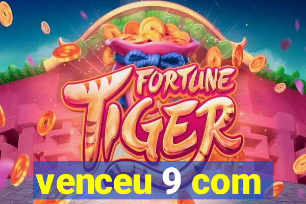 venceu 9 com