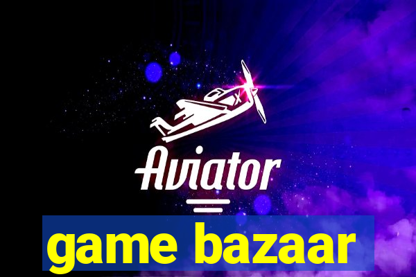 game bazaar