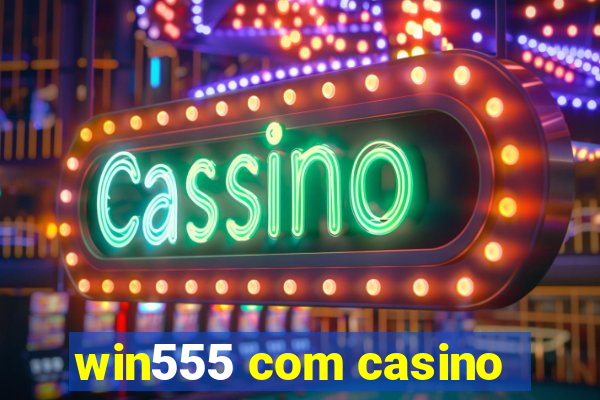 win555 com casino