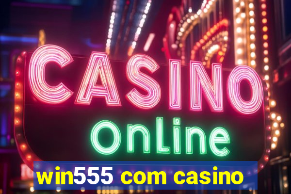 win555 com casino