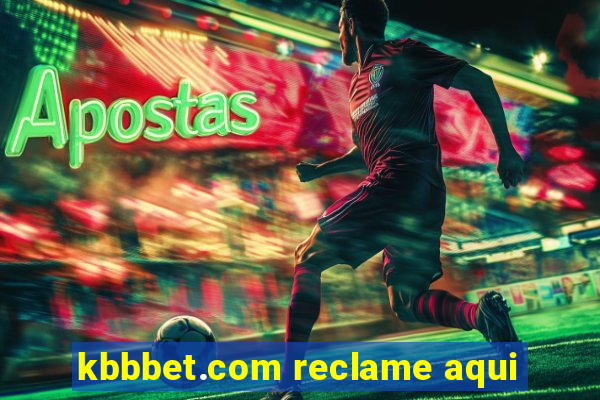 kbbbet.com reclame aqui