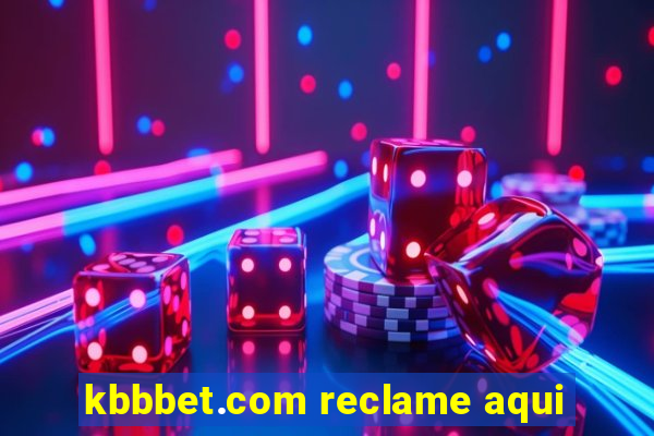 kbbbet.com reclame aqui