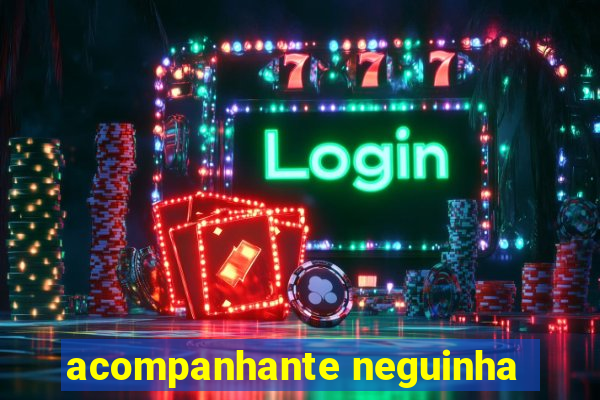 acompanhante neguinha