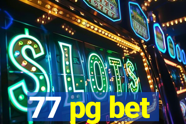 77 pg bet