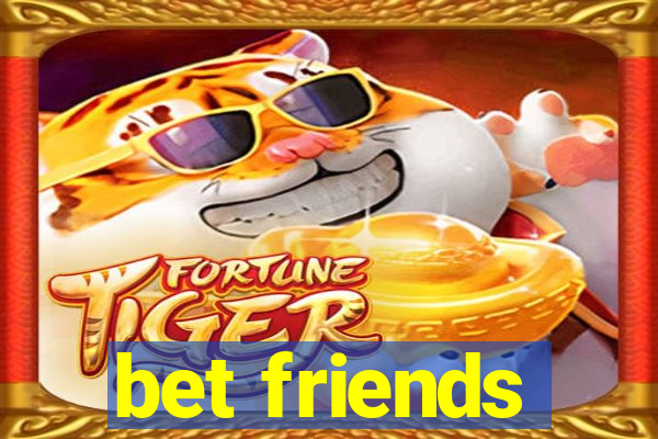 bet friends