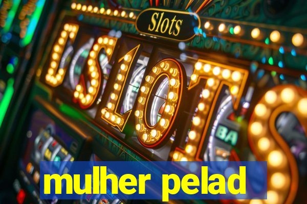 mulher pelad