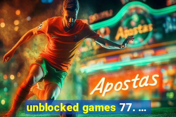 unblocked games 77. ...