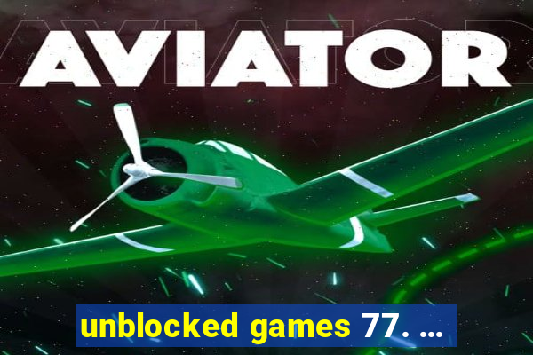 unblocked games 77. ...