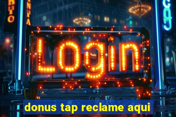 donus tap reclame aqui