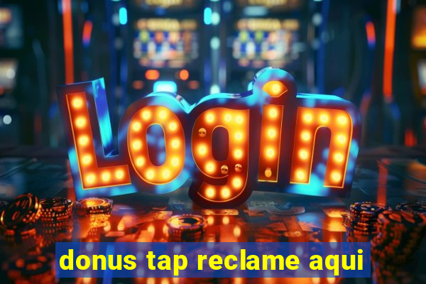 donus tap reclame aqui