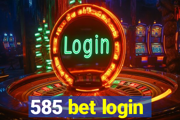 585 bet login