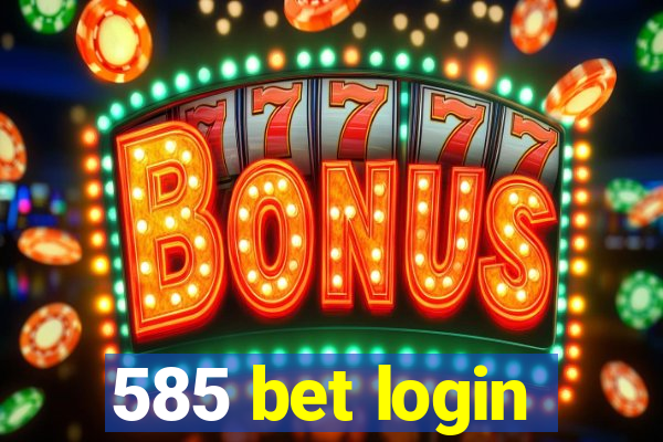 585 bet login