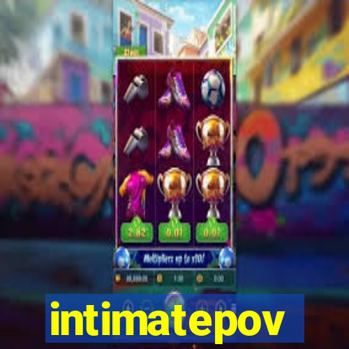 intimatepov