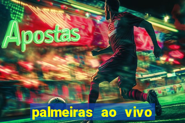 palmeiras ao vivo futebol play hd