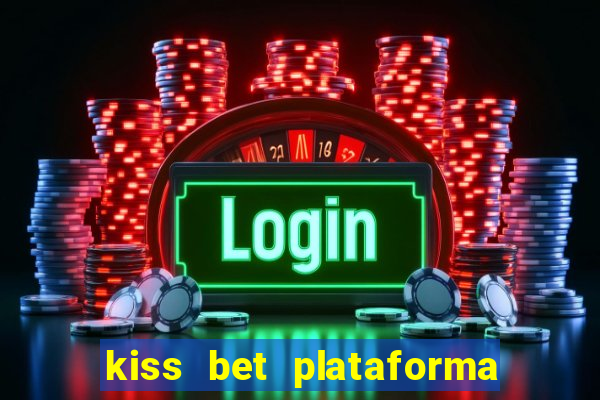 kiss bet plataforma de jogos