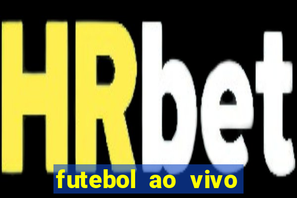 futebol ao vivo assistir no celular futemax