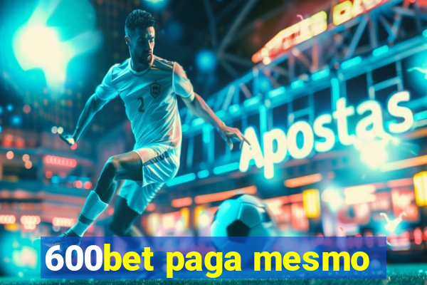 600bet paga mesmo