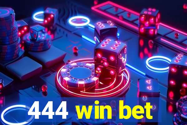 444 win bet