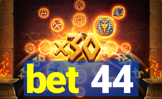 bet 44