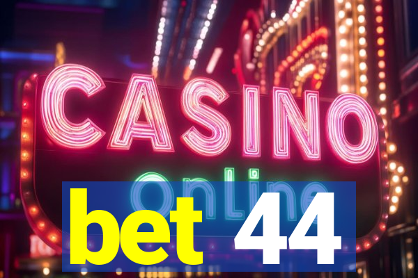 bet 44