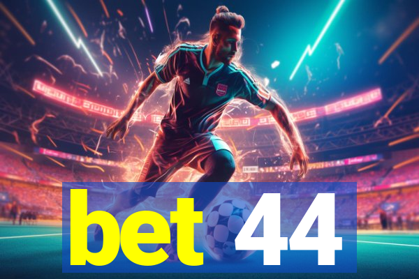 bet 44