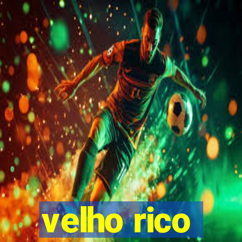 velho rico