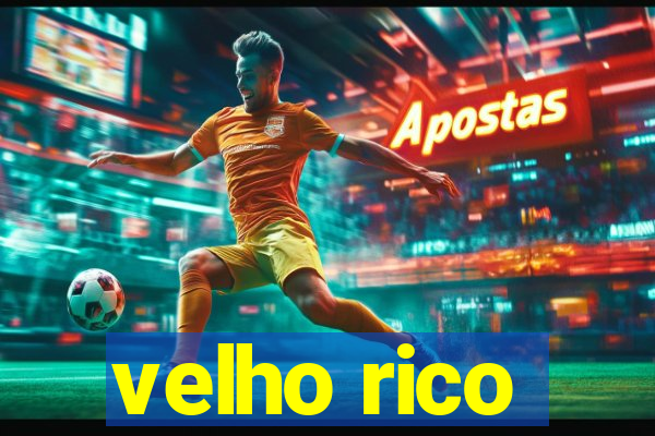 velho rico