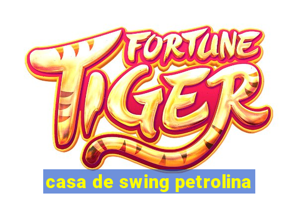 casa de swing petrolina