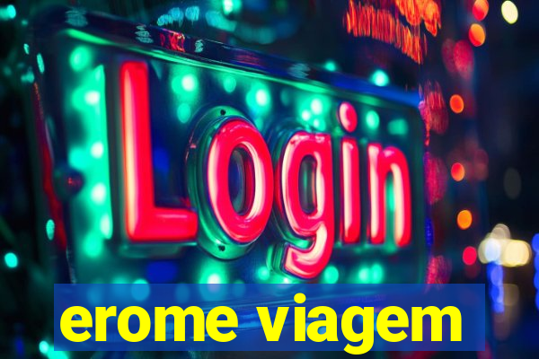 erome viagem