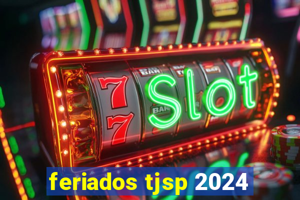 feriados tjsp 2024