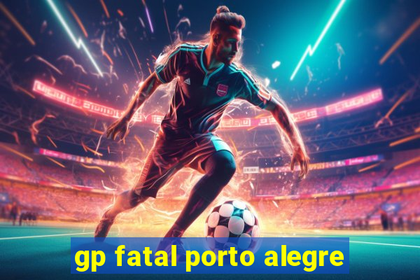 gp fatal porto alegre