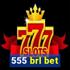 555 brl bet