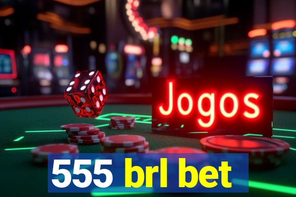 555 brl bet