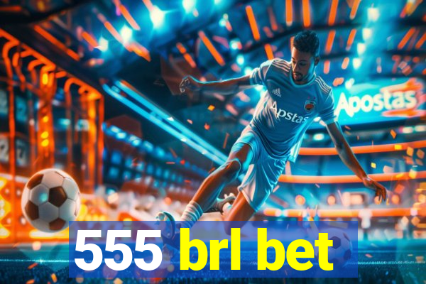 555 brl bet