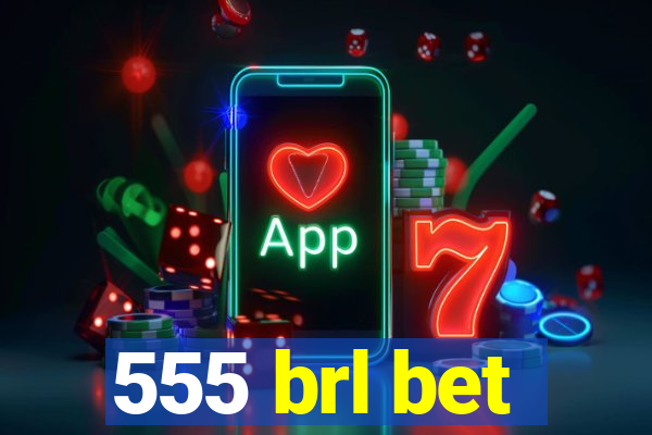 555 brl bet