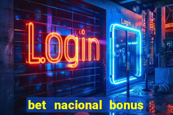 bet nacional bonus de boas vindas