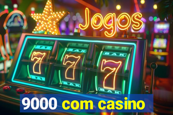 9000 com casino