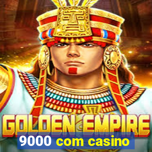 9000 com casino