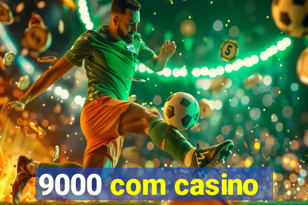 9000 com casino