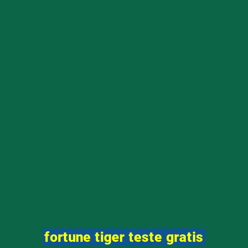 fortune tiger teste gratis