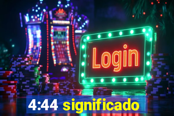 4:44 significado