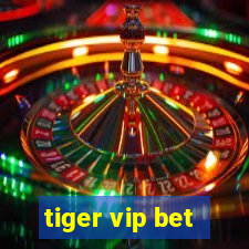 tiger vip bet