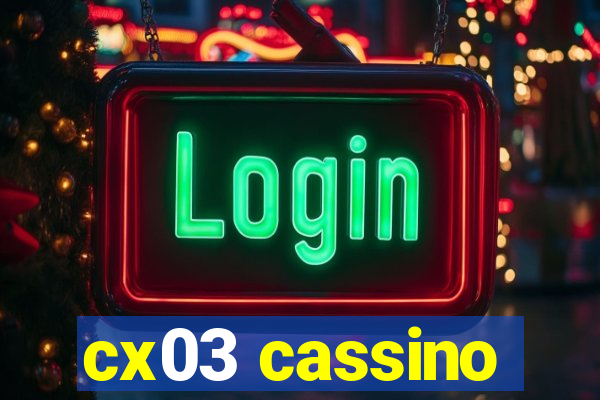 cx03 cassino