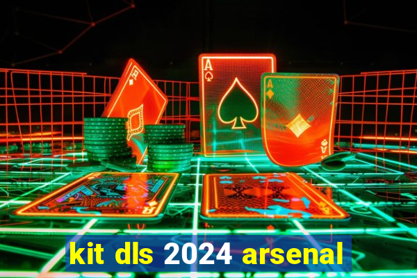 kit dls 2024 arsenal