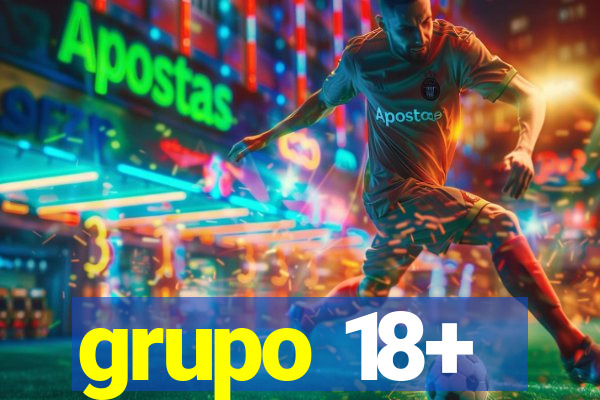 grupo 18+