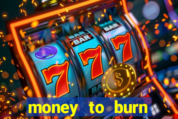 money to burn money to-burn system chapter 1 pt br