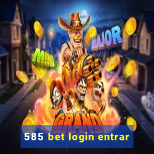 585 bet login entrar