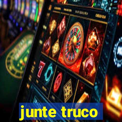 junte truco