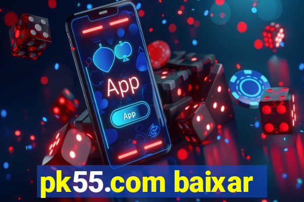 pk55.com baixar